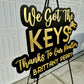 We Got The Keys - Realtor Sign