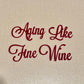 Aging Like Fine Wine Cake Charm